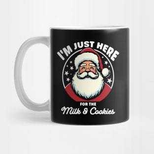 I'm just here for the milk and cookies Mug